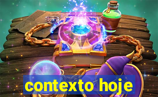 contexto hoje